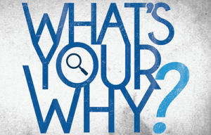 What is your why? 