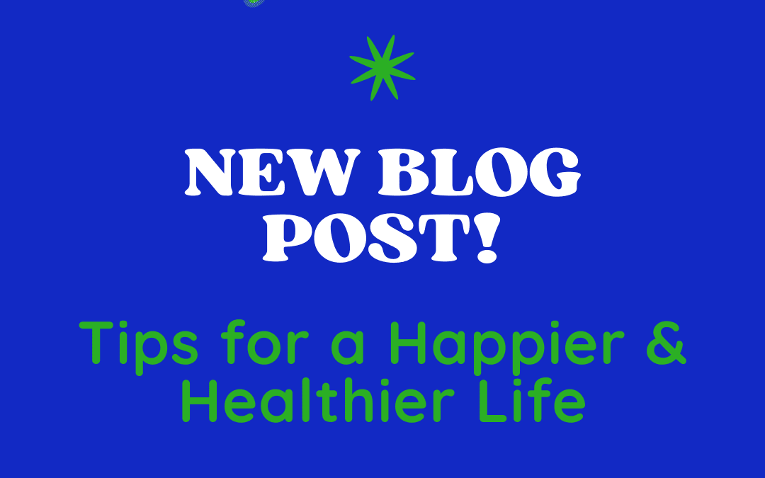 Tips for a Happier & Healthier Life